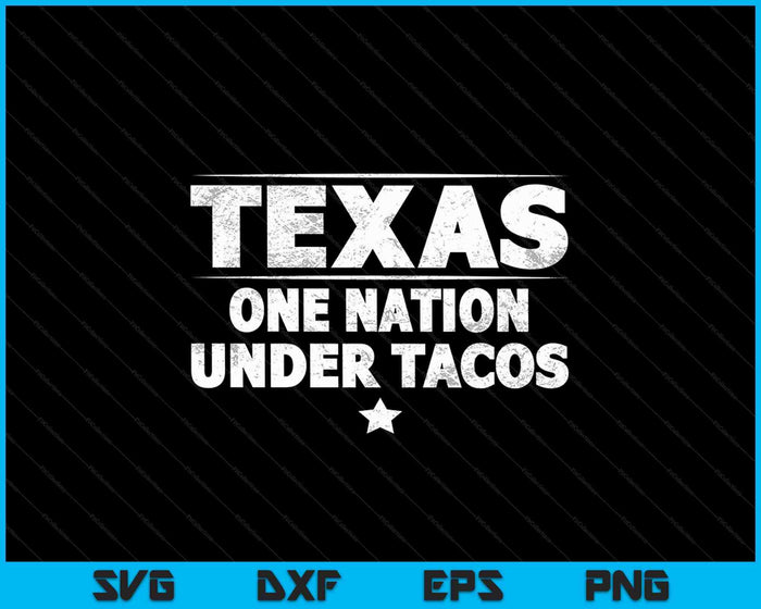 Texas One Nation Under Tacos SVG PNG Cortando archivos imprimibles Texas One Nation Under Tacos SVG PNG Cortando archivos imprimibles