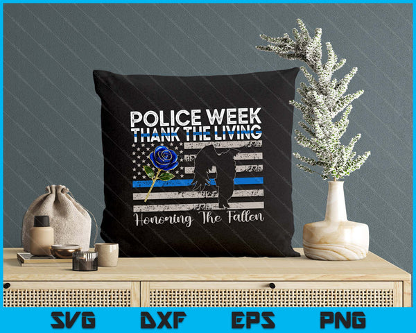 Thank The Living Honor The Fallen National Police Week SVG PNG Digital Printable Files