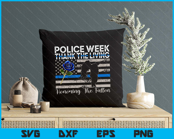 Thank The Living Honor The Fallen National Police Week SVG PNG Digital Printable Files Thank The Living Honor The Fallen National Police Week SVG PNG Digital Printable Files