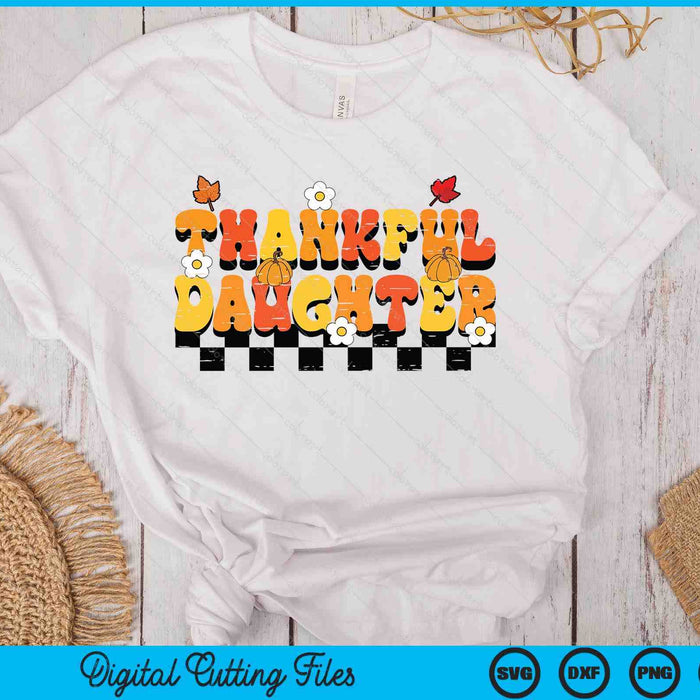 Thankful Daughter Retro Groovy Thanksgiving Fall SVG PNG Digital Printable Files Thankful Daughter Retro Groovy Thanksgiving Fall SVG PNG Digital Printable Files