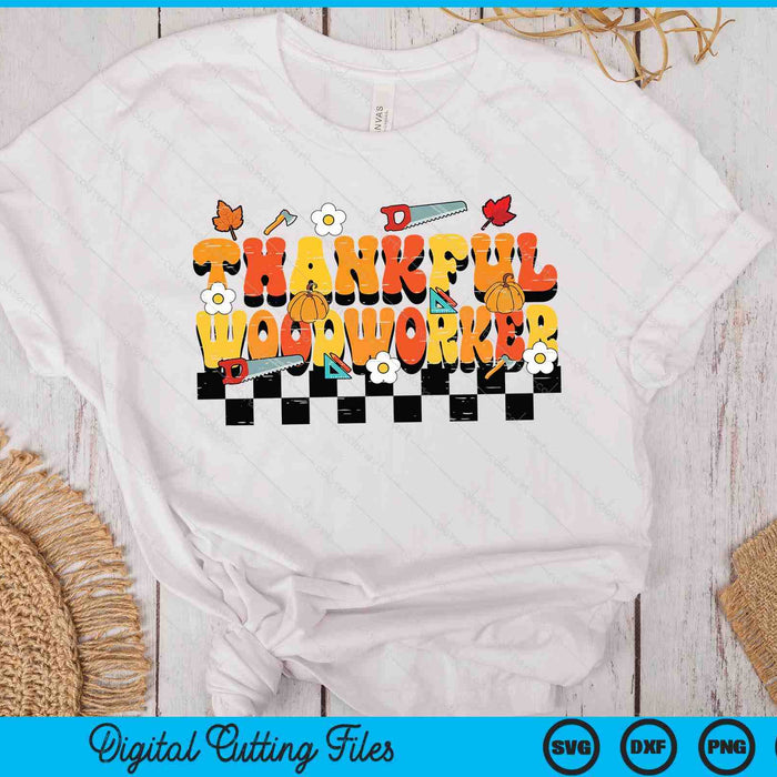 Thankful Woodworker Retro Groovy Thanksgiving Fall SVG PNG Digital Printable Files Thankful Woodworker Retro Groovy Thanksgiving Fall SVG PNG Digital Printable Files