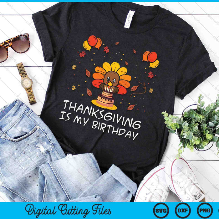 Thanksgiving Is My Birthday Turkey Fall Bday SVG PNG Digital Printable Files Thanksgiving Is My Birthday Turkey Fall Bday SVG PNG Digital Printable Files