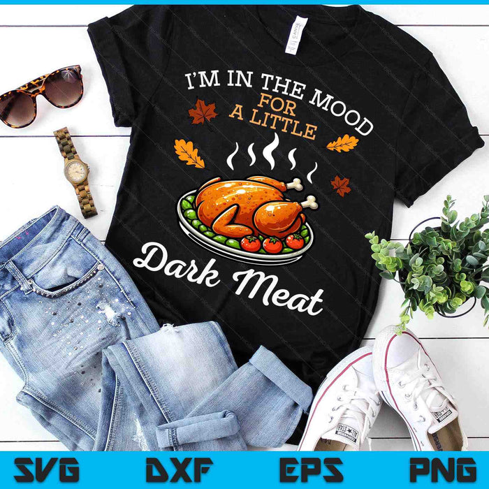 Thanksgiving Mood Dark Meat Turkey Day Fall SVG PNG Digital Printable Files Thanksgiving Mood Dark Meat Turkey Day Fall SVG PNG Digital Printable Files