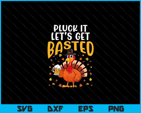 Thanksgiving Pluck It Lets Get Basted Funny Fall Dad SVG PNG Digital Printable Files