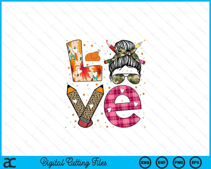 Thanksgiving Teacher Love Messy Bun Turkey Day Fall SVG PNG Digital Printable Files Thanksgiving Teacher Love Messy Bun Turkey Day Fall SVG PNG Digital Printable Files