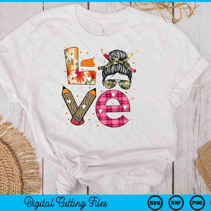 Thanksgiving Teacher Love Messy Bun Turkey Day Fall SVG PNG Digital Printable Files Thanksgiving Teacher Love Messy Bun Turkey Day Fall SVG PNG Digital Printable Files