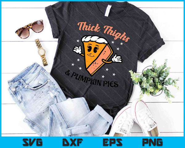 Thanksgiving Thighs And Pumpkin Pies Fall SVG PNG Digital Printable Files