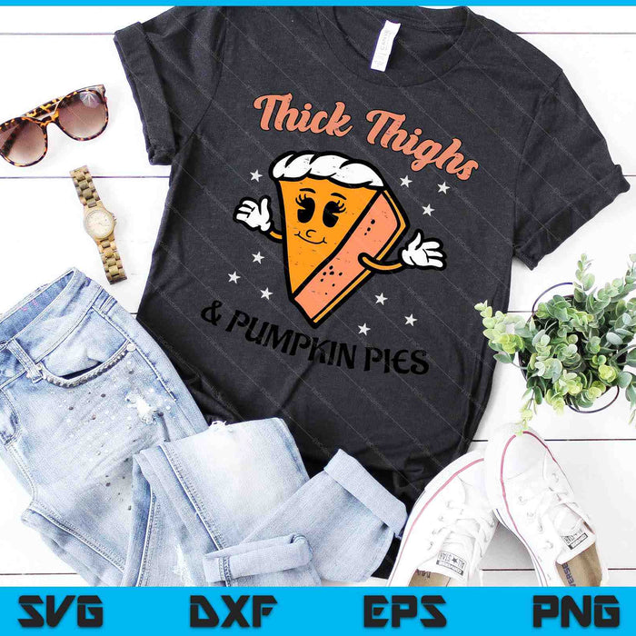 Thanksgiving Thighs And Pumpkin Pies Fall SVG PNG Digital Printable Files Thanksgiving Thighs And Pumpkin Pies Fall SVG PNG Digital Printable Files