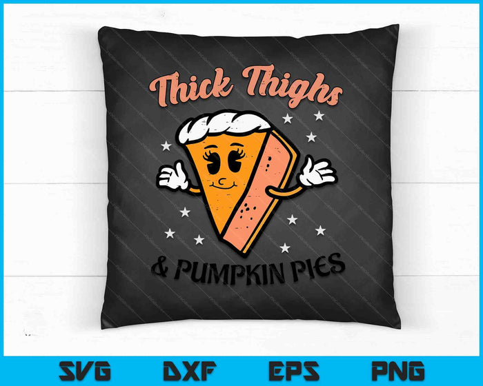Thanksgiving Thighs And Pumpkin Pies Fall SVG PNG Digital Printable Files Thanksgiving Thighs And Pumpkin Pies Fall SVG PNG Digital Printable Files