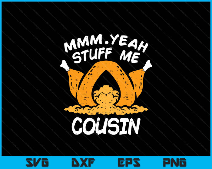 Thanksgiving Turkey Stuff Me Funny Adult Cousin Humor SVG PNG Digital Cutting File Thanksgiving Turkey Stuff Me Funny Adult Cousin Humor SVG PNG Digital Cutting File