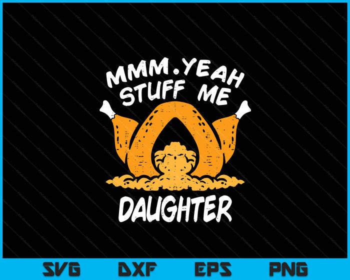 Thanksgiving Turkey Stuff Me Funny Adult Daughter Humor SVG PNG Digital Cutting File Thanksgiving Turkey Stuff Me Funny Adult Daughter Humor SVG PNG Digital Cutting File