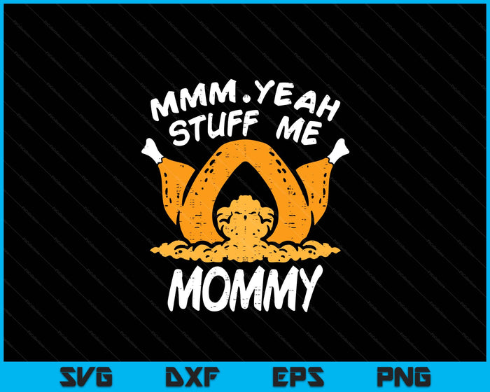 Thanksgiving Turkey Stuff Me Funny Adult Mommy Humor SVG PNG Digital Cutting File Thanksgiving Turkey Stuff Me Funny Adult Mommy Humor SVG PNG Digital Cutting File