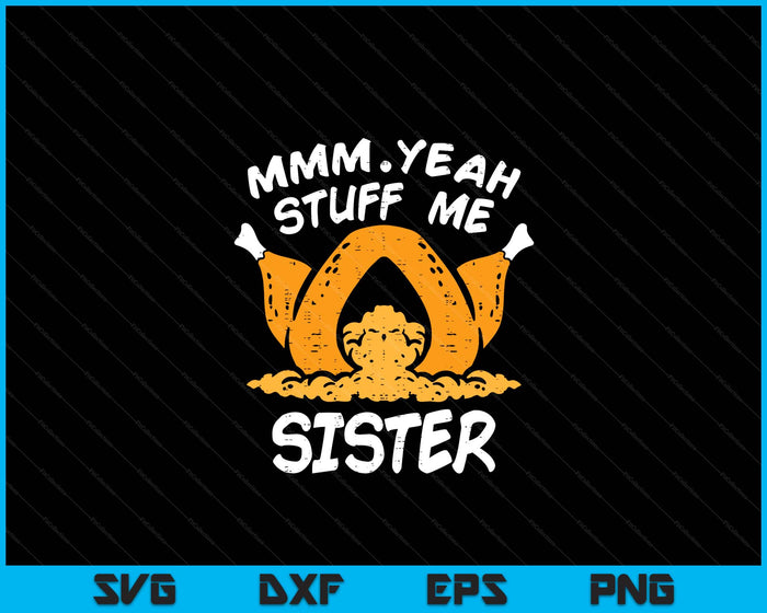 Thanksgiving Turkey Stuff Me Funny Adult Sister Humor SVG PNG Digital Cutting File Thanksgiving Turkey Stuff Me Funny Adult Sister Humor SVG PNG Digital Cutting File