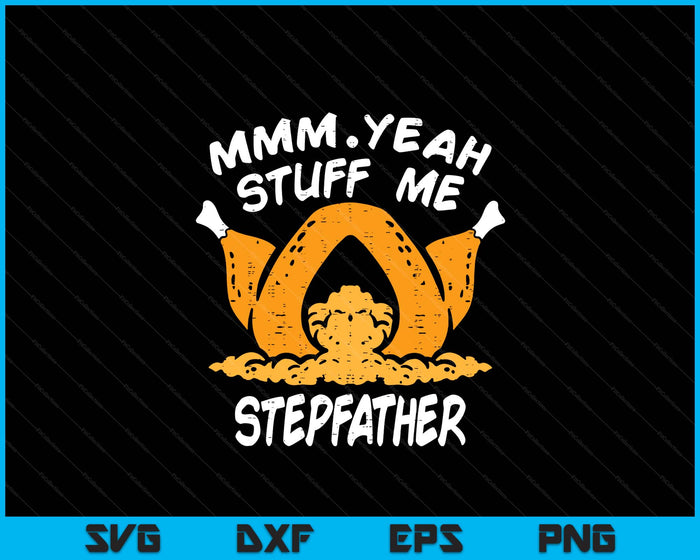 Thanksgiving Turkey Stuff Me Funny Adult Stepfather Humor SVG PNG Digital Cutting File Thanksgiving Turkey Stuff Me Funny Adult Stepfather Humor SVG PNG Digital Cutting File