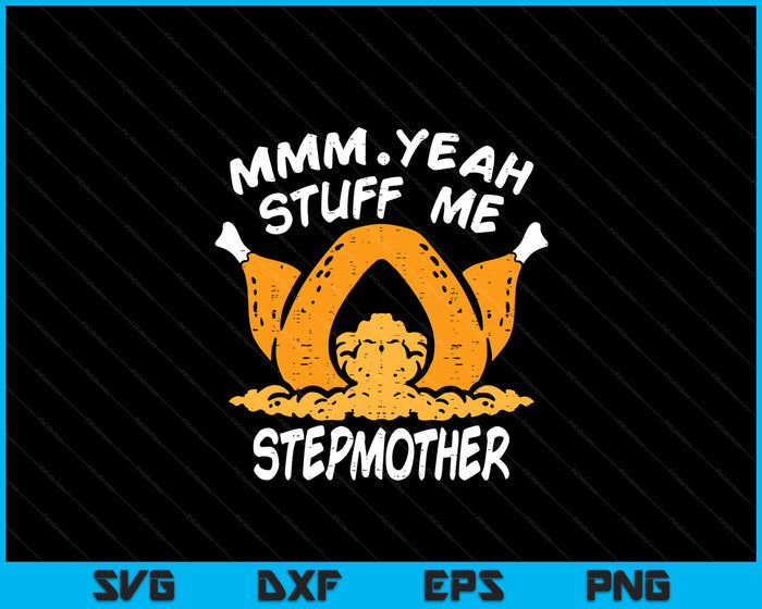 Thanksgiving Turkey Stuff Me Funny Adult Stepmother Humor SVG PNG Digital Cutting File Thanksgiving Turkey Stuff Me Funny Adult Stepmother Humor SVG PNG Digital Cutting File