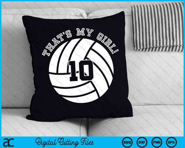 That's My Girl #10 Volleyball Player SVG PNG Digital Cutting Files