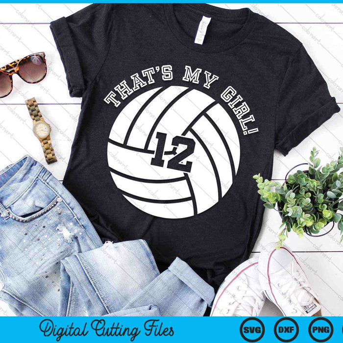 That's My Girl #12 Volleyball Player SVG PNG Digital Cutting Files
