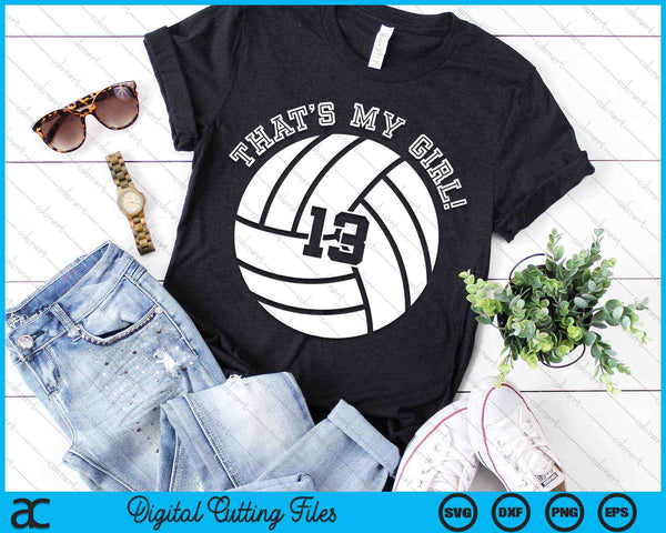 That's My Girl #13 Volleyball Player SVG PNG Digital Cutting Files
