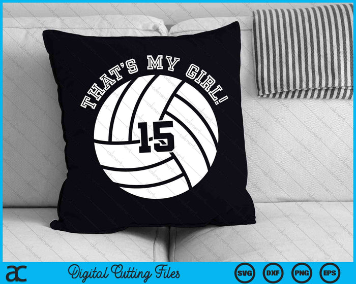 That's My Girl #15 Volleyball Player SVG PNG Digital Cutting Files That's My Girl #15 Volleyball Player SVG PNG Digital Cutting Files