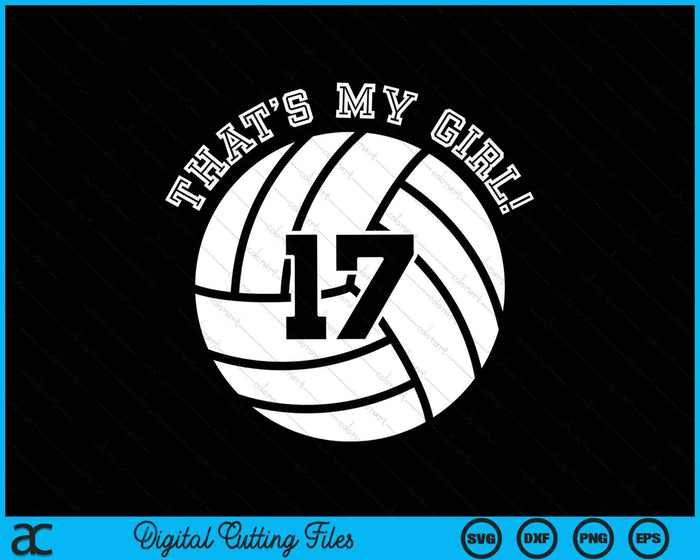 That's My Girl #17 Volleyball Player SVG PNG Digital Cutting Files
