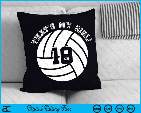 That's My Girl 18 Volleyball Player SVG PNG Digital Cutting Files