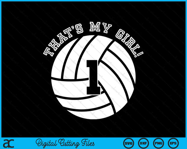 That's My Girl #1 Volleyball Player SVG PNG Digital Cutting Files