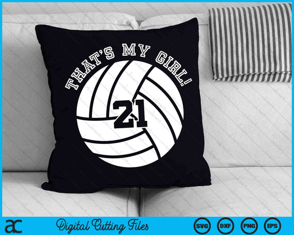 That's My Girl 21 Volleyball Player SVG PNG Digital Cutting Files