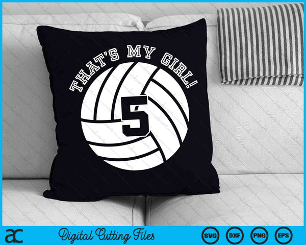 That's My Girl #5 Volleyball Player SVG PNG Digital Cutting Files