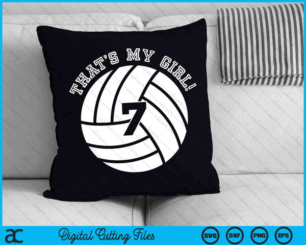 That's My Girl #7 Volleyball Player SVG PNG Digital Cutting Files