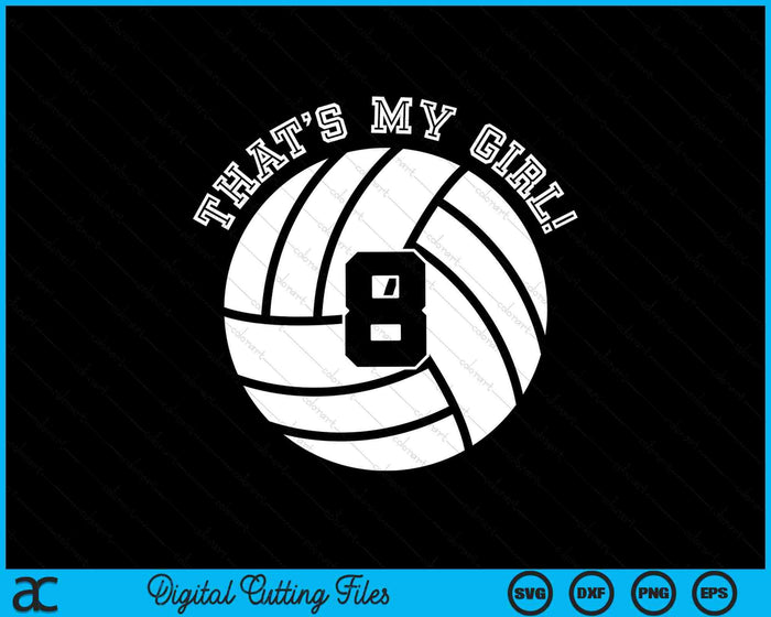 Dat is mijn meisje #8 volleybal speler SVG PNG digitale snijbestanden Dat is mijn meisje #8 volleybal speler SVG PNG digitale snijbestanden