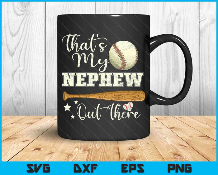 That's My Nephew Out There Baseball Aunt Auntie Mother's Day SVG PNG Cutting Printable Files