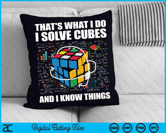 That's What I Do I Solve Cubes And I Know Things Funny Speed Cubing SVG PNG Digital Cutting Files