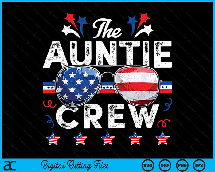 The Auntie Crew 4th Of July Patriotic American SVG PNG Digital Cutting Files The Auntie Crew 4th Of July Patriotic American SVG PNG Digital Cutting Files