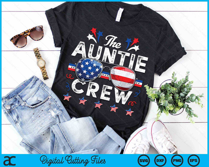 The Auntie Crew 4th Of July Patriotic American SVG PNG Digital Cutting Files The Auntie Crew 4th Of July Patriotic American SVG PNG Digital Cutting Files