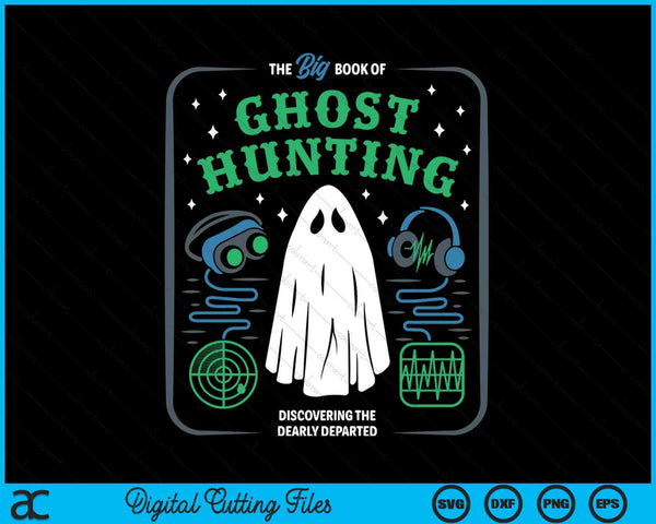 The Big Book Of Ghost Hunting Halloween SVG PNG Digital Cutting Files