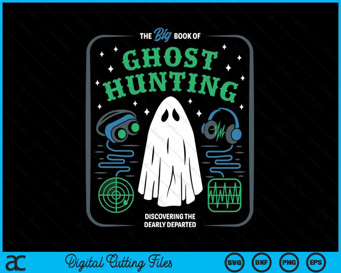 The Big Book Of Ghost Hunting Halloween SVG PNG Digital Cutting Files The Big Book Of Ghost Hunting Halloween SVG PNG Digital Cutting Files
