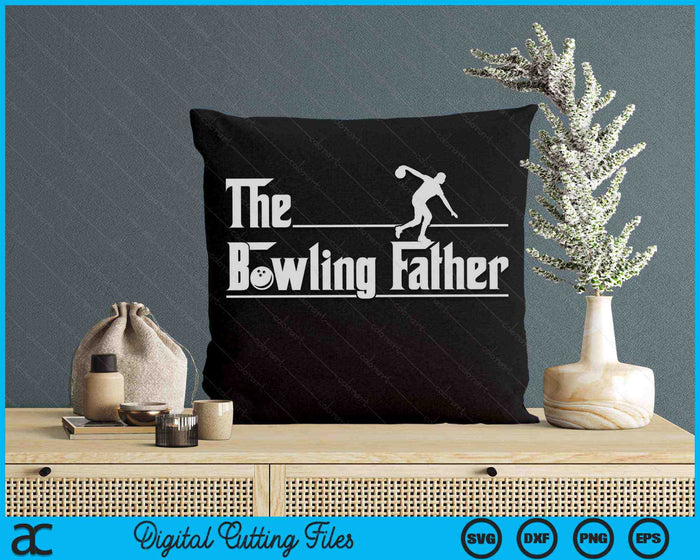 The Bowling Father Funny Bowling Player Father's Day SVG PNG Digital Printable Files