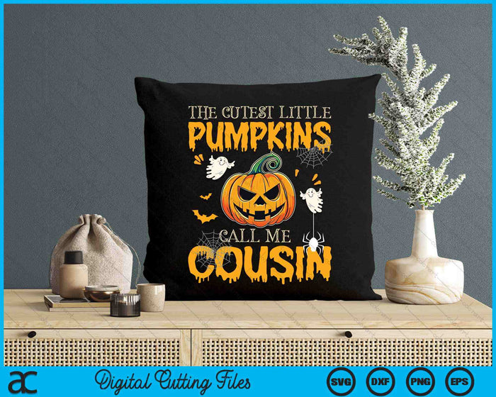 The Cutest Little Pumpkins Call Me Cousin Funny Halloween SVG PNG Digital Cutting File The Cutest Little Pumpkins Call Me Cousin Funny Halloween SVG PNG Digital Cutting File