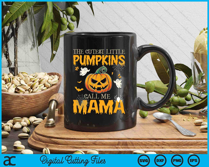 The Cutest Little Pumpkins Call Me Mama Funny Halloween SVG PNG Digital Cutting File The Cutest Little Pumpkins Call Me Mama Funny Halloween SVG PNG Digital Cutting File