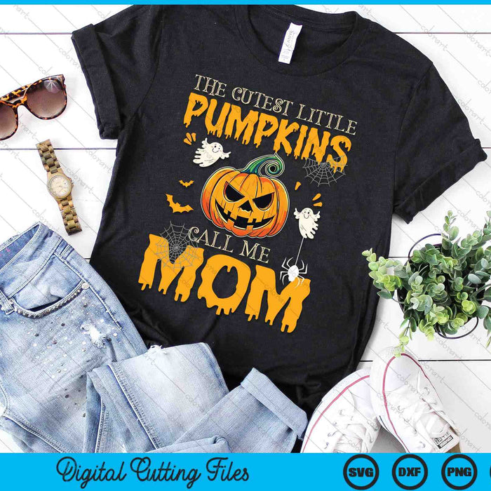 The Cutest Little Pumpkins Call Me Mom Funny Halloween SVG PNG Digital Cutting File The Cutest Little Pumpkins Call Me Mom Funny Halloween SVG PNG Digital Cutting File