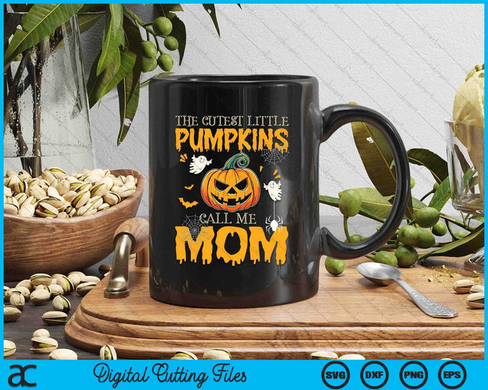 The Cutest Little Pumpkins Call Me Mom Funny Halloween SVG PNG Digital Cutting File The Cutest Little Pumpkins Call Me Mom Funny Halloween SVG PNG Digital Cutting File
