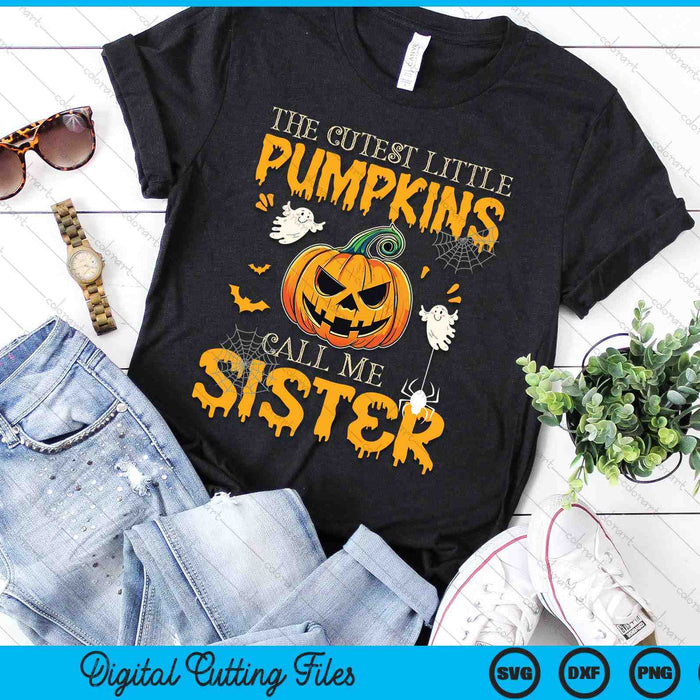 The Cutest Little Pumpkins Call Me Sister Funny Halloween SVG PNG Digital Cutting File The Cutest Little Pumpkins Call Me Sister Funny Halloween SVG PNG Digital Cutting File