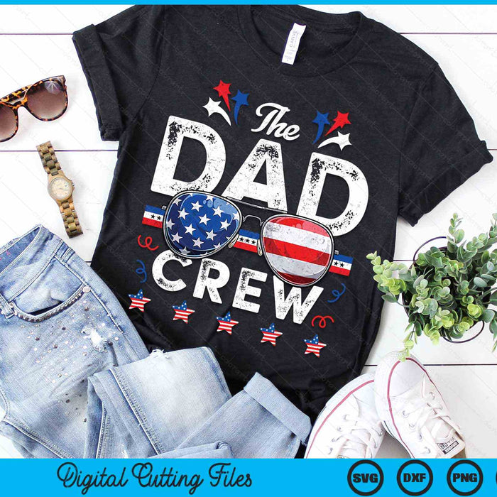 The Dad Crew 4th Of July Patriotic American SVG PNG Digital Cutting Files The Dad Crew 4th Of July Patriotic American SVG PNG Digital Cutting Files