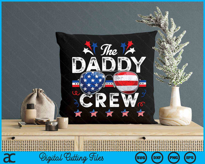 The Daddy Crew 4th Of July Patriotic American SVG PNG Digital Cutting Files The Daddy Crew 4th Of July Patriotic American SVG PNG Digital Cutting Files