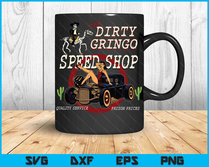 The Dirty Gringo Speed Shop Rat Rod Sexy Pin Up on Hot Rod SVG PNG Digital Cutting File The Dirty Gringo Speed Shop Rat Rod Sexy Pin Up on Hot Rod SVG PNG Digital Cutting File
