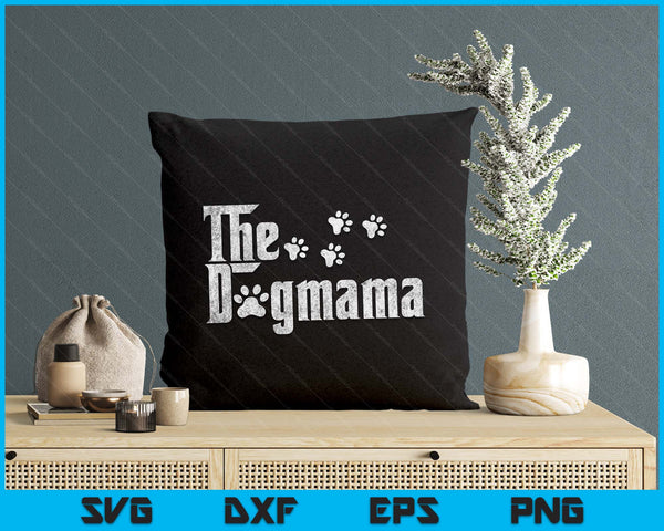 The Dogmama Dog Lover Funny Dog Mom For Mothers Day SVG PNG Digital Printable Files