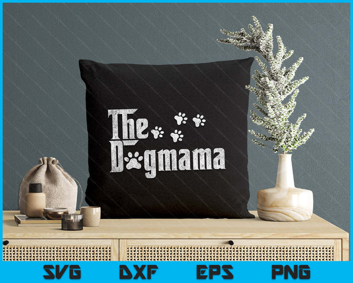 The Dogmama Dog Lover Funny Dog Mom For Mothers Day SVG PNG Digital Printable Files The Dogmama Dog Lover Funny Dog Mom For Mothers Day SVG PNG Digital Printable Files