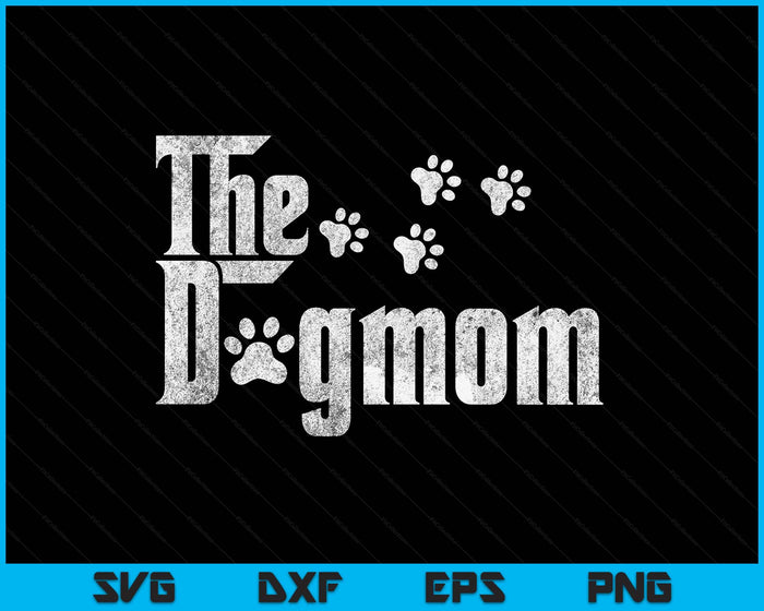 The Dogmom Dog Lover Funny Dog Mom For Mothers Day SVG PNG Digital Printable Files The Dogmom Dog Lover Funny Dog Mom For Mothers Day SVG PNG Digital Printable Files
