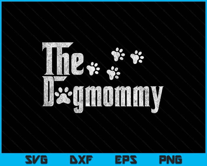 The Dogmommy Dog Lover Funny Dog Mom For Mothers Day SVG PNG Digital Printable Files The Dogmommy Dog Lover Funny Dog Mom For Mothers Day SVG PNG Digital Printable Files