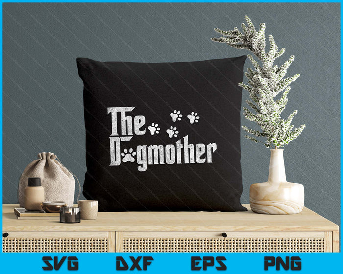 The Dogmother Dog Lover Funny Dog Mom For Mothers Day SVG PNG Digital Printable Files The Dogmother Dog Lover Funny Dog Mom For Mothers Day SVG PNG Digital Printable Files